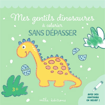 MES GENTILS DINOSAURES A COLORIER SANS DEPASSER