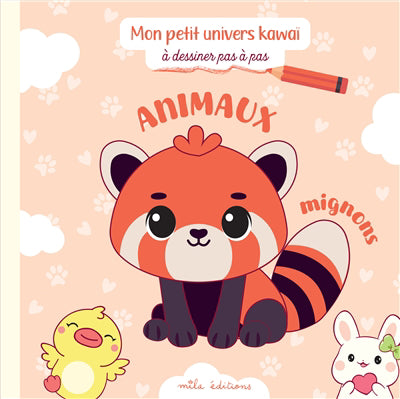 ANIMAUX MIGNONS  MON PETIT UNIVERS KAWAI A DESSINER EN PAS A
