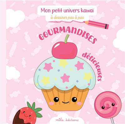 GOURMANDISES DELICIEUSES  MON PETIT UNIVERS KAWAI A DESSINE