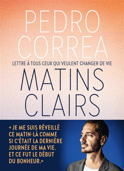 MATINS CLAIRS - LETTRE A TOUS CEUX QUI VEULENT CHANGER DE VIE