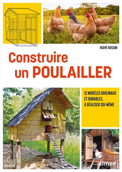 CONSTRUIRE UN POULAILLER :12 MODELES ORIGINAUX ET DURABLES,A REAL