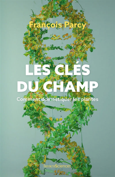 CLES DU CHAMP   COMMENT DOMESTIQUER LES PLANTES