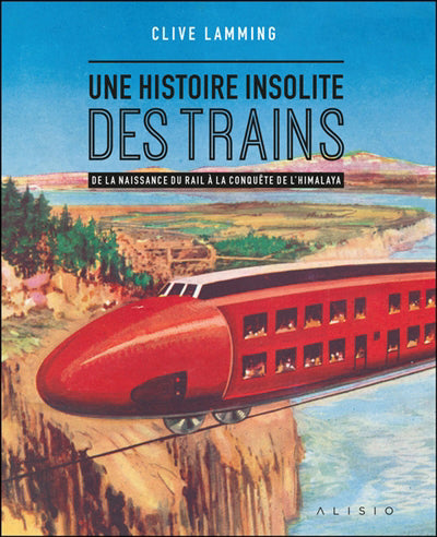 UNE HISTOIRE INSOLITE DES TRAINS