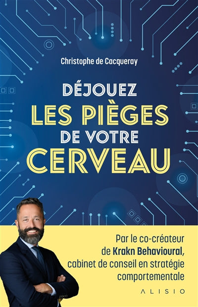 DEJOUEZ LES PIEGES DE VOTRE CERVEAU