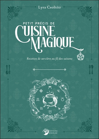 PETIT PRECIS DE CUISINE MAGIQUE : RECETTE DE SORCIERE AU FIL DES