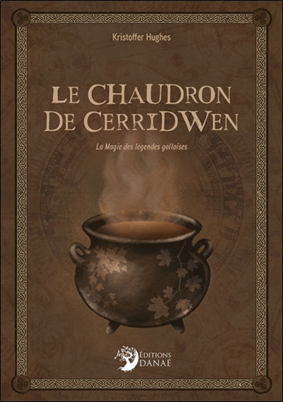 CHAUDRON DE CERRIDWEN - LA MAGIE DES LEGENDES GALLOISES