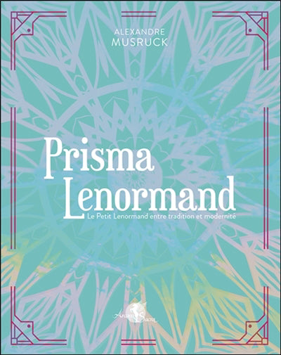 PRISMA LENORMAND :LE PETIT LENORMAND ENTRE TRADIT ION ET MODERNIT