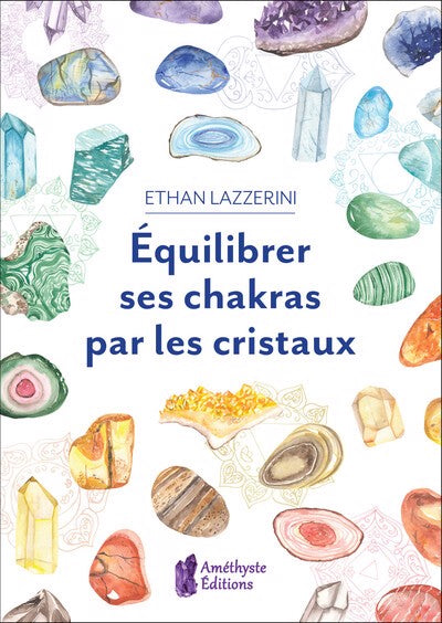 EQUILIBRER SES CHAKRAS PAR LES CRISTAUX