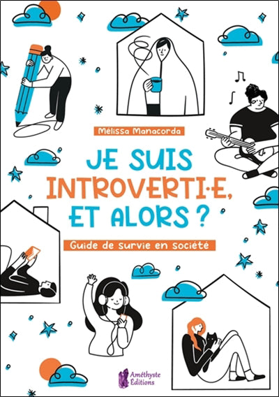 JE SUIS INTROVERTIE ET ALORS ? GUIDE DE SURVIE EN SOCIETE