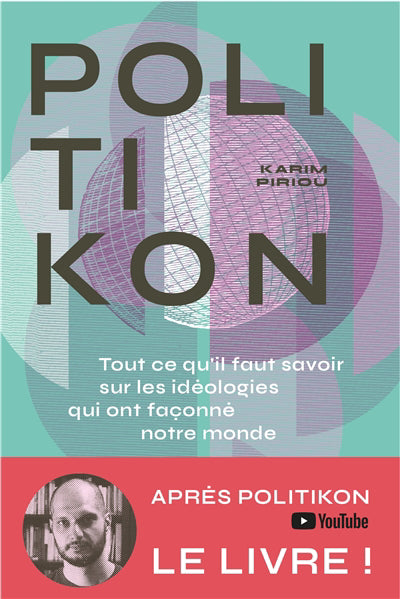 Politikon : tout ce qu'il faut savoir sur les idéologies qui ont