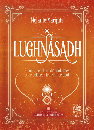 LUGNASAD : RITUELS, RECETTES ET COUTUMES POUR CELEBRER LE 1ER AOU