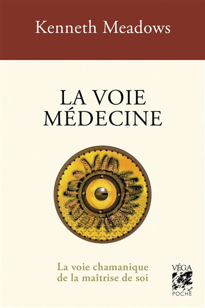 VOIE MEDECINE - LA VOIE CHAMANIQUE DE LA MAITRISE DE SOI