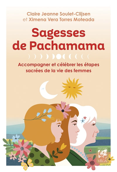 SAGESSES DE PACHAMAMA - ACCOMPAGNER ET CELEBRER LES ETAPES SACREE