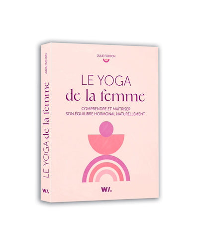 YOGA DE LA FEMME - COMPRENDRE ET MAITRISER SON EQUILIBRE HORMONAL