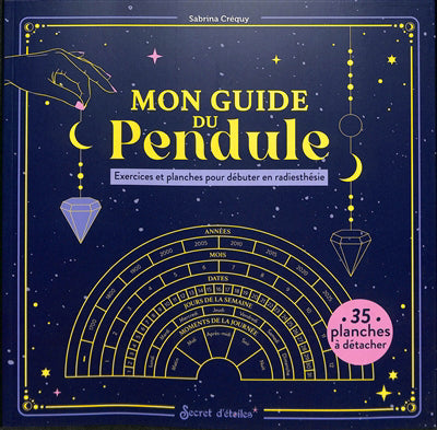 MON GUIDE DU PENDULE  EXERCICES ET PLANCHES POUR DEBUTER