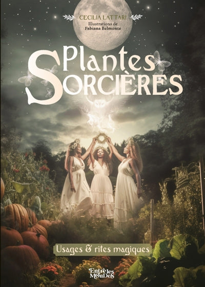 PLANTES SORCIERES  USAGES & RITES MAGIQUES