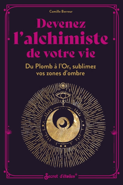 DEVENEZ L'ALCHIMISTE DE VOTRE VIE