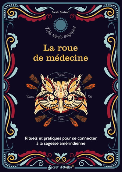 ROUE DE MEDECINE   RITUELS ET PRATIQUES POUR SE CONNECTER