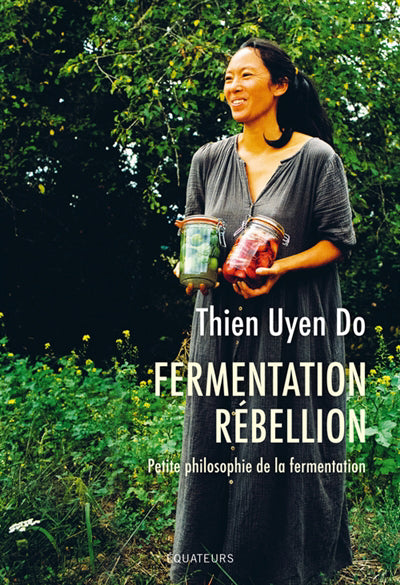 FERMENTATION REBELLION  PETITE PHILOSOPHIE DE LA FERMENTATION