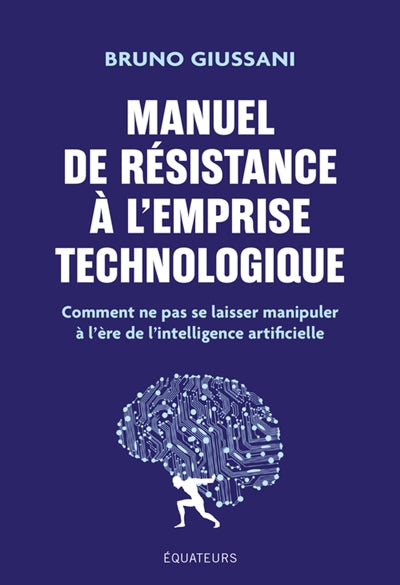 MANUEL DE RESISTANCE A L'EMPRISE TECHNOLOGIQUE