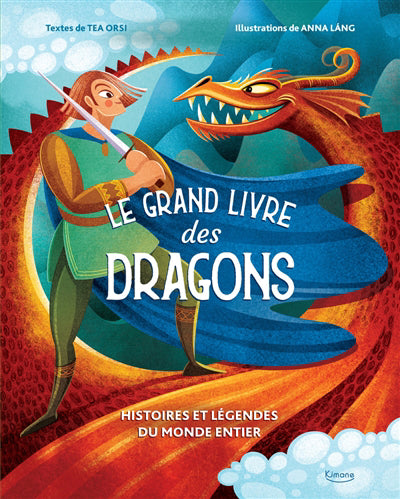 GRAND LIVRE DES DRAGONS :HISTOIRES ET LÉGENDESDU MONDE ENTIER