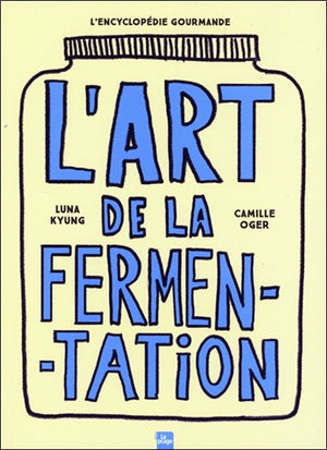 ART DE LA FERMENTATION