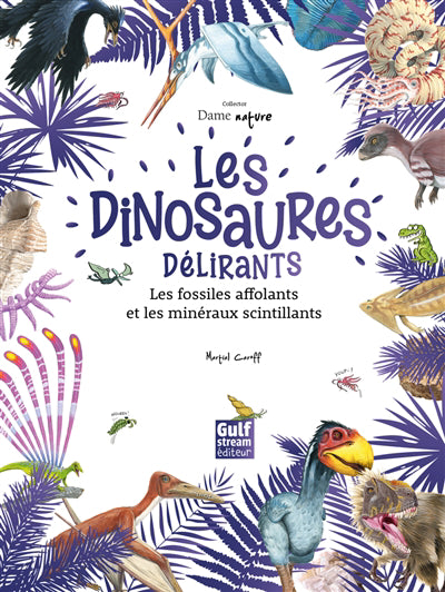 DINOSAURES DELIRANTS : LES FOSSILES AFFOLANTS ET LES MINERA