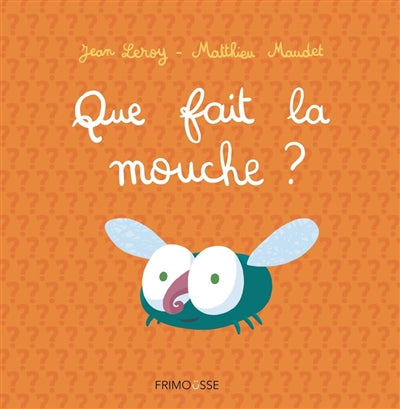 QUE FAIT LA MOUCHE