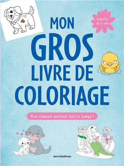 MON GROS LIVRE DE COLORIAGE  A PARTIR DE 3 ANS