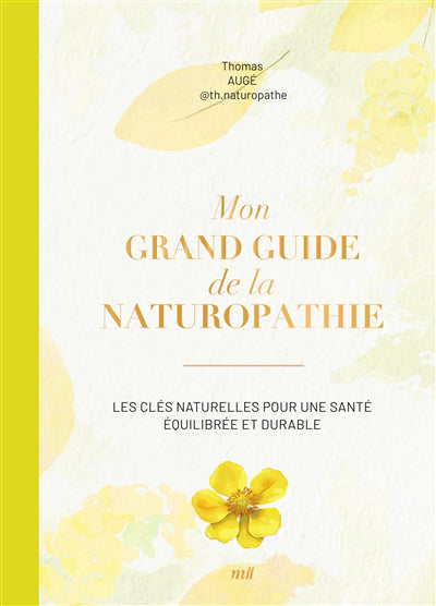 MON GRAND GUIDE DE LA NATUROPATHIE