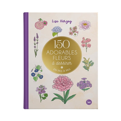 150 ADORABLES FLEURS A DESSINER EN PAS A PAS