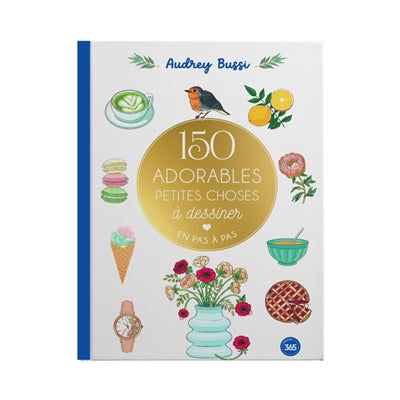150 ADORABLES PETITES CHOSES A DESSINER EN PAS A PAS