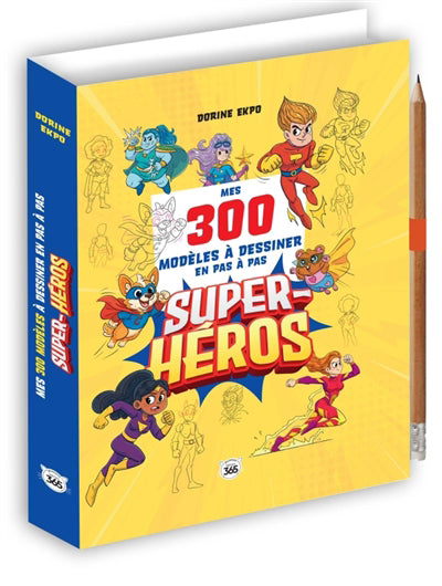 SUPER-HEROS  MES 300 MODELES A DESSINER EN PAS A PAS