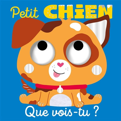 PETIT CHIEN, QUE VOIS-TU ?