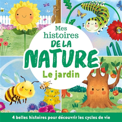 MES HISTOIRES DE LA NATURE  LE JARDIN
