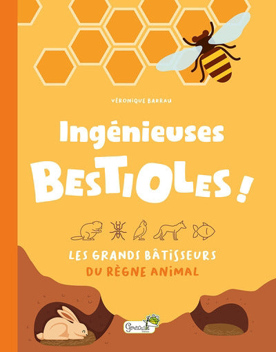 INGENIEUSES BESTIOLES ! - LES GRANDS BATISSEURS DU REGNE ANIMAL