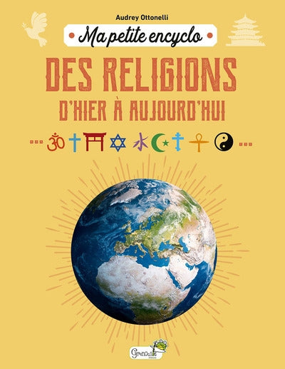 MA PETITE ENCYCLO DES RELIGIONS D'HIER A AUJOURD'HUI