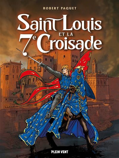 SAINT LOUIS ET LA 7E CROISADE