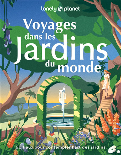 VOYAGES DANS LES JARDINS DU MONDE - 60 LIEUX POUR CONTEMPLER L'AR