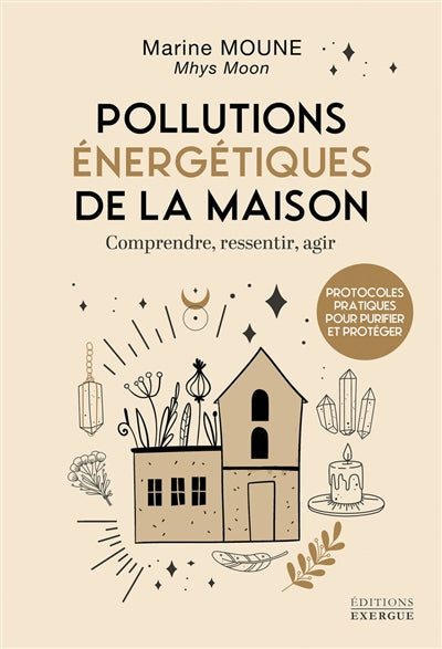 POLLUTIONS ENERGETIQUES DE LA MAISON - COMPRENDRE, RESSENTIR, AGI