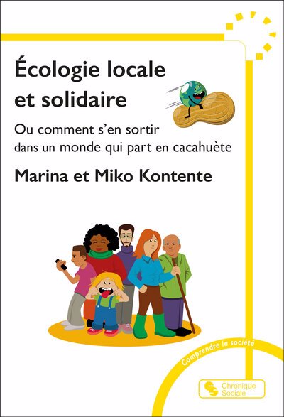 ECOLOGIE LOCALE ET SOLIDAIRE - OU COMMENT S'EN SORTIR DANS UN MON