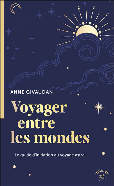 VOYAGER ENTRE LES MONDES  LE GUIDE D'INITIATION AU VOYAGE AS