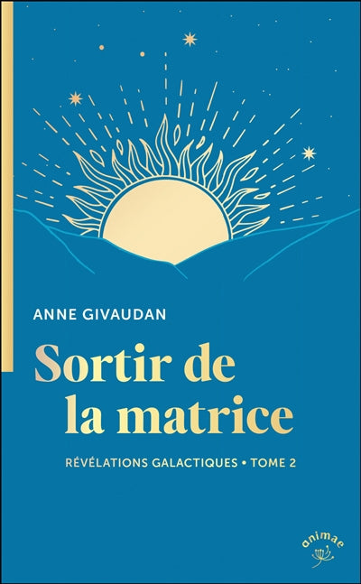 SORTIR DE LA MATRICE  REVELATIONS GALACTIQUES 02