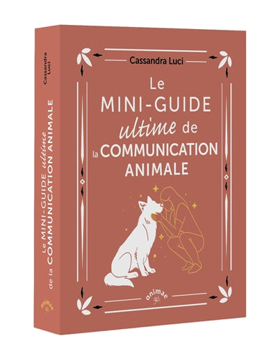 MINI-GUIDE ULTIME DE LA COMMUNICATION ANIMALE