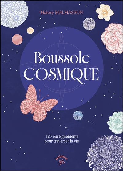 BOUSSOLE COSMIQUE  125 ENSEIGNEMENTS POUR TRAVERSER LA VIE