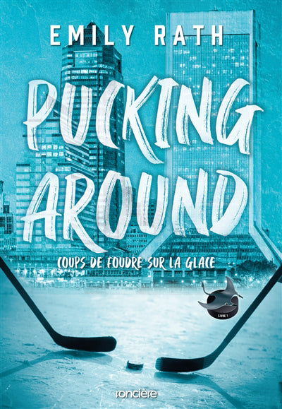 PUCKING AROUND T1 : COUPS DE FOUDE SUR LA GLACE