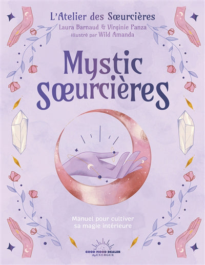 MYSTIC SOEURCIERES - MANUEL POUR REVELER ET CULTIVER SA MAGIE INT