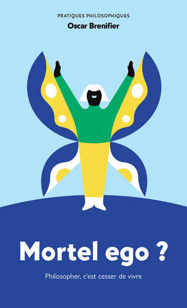MORTEL EGO? PHILOSOPHER, C'EST CESSER DE VIVRE