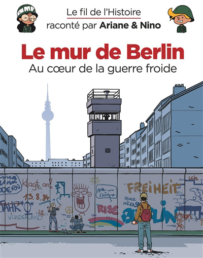Fil de l'Histoire 15 : Le mur de Berlin - Au coeur de la guer