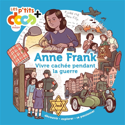 ANNE FRANK -VIVRE CACHE PENDANT LA GUERRE